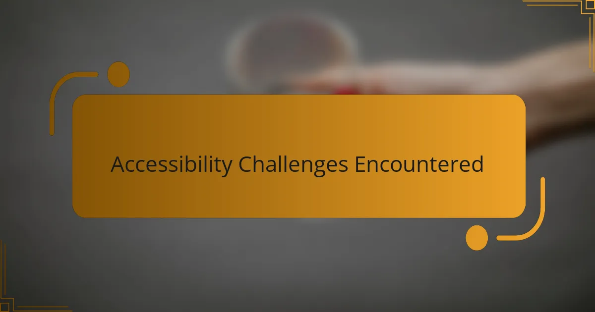 Accessibility Challenges Encountered