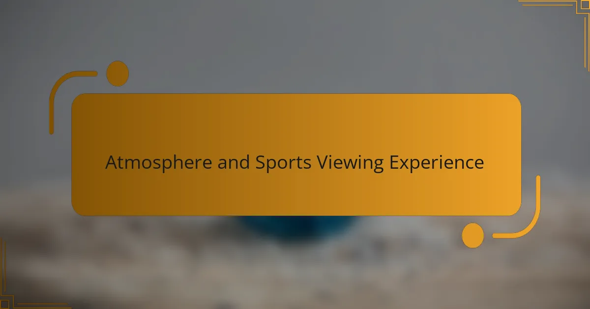 Atmosphere and Sports Viewing Experience