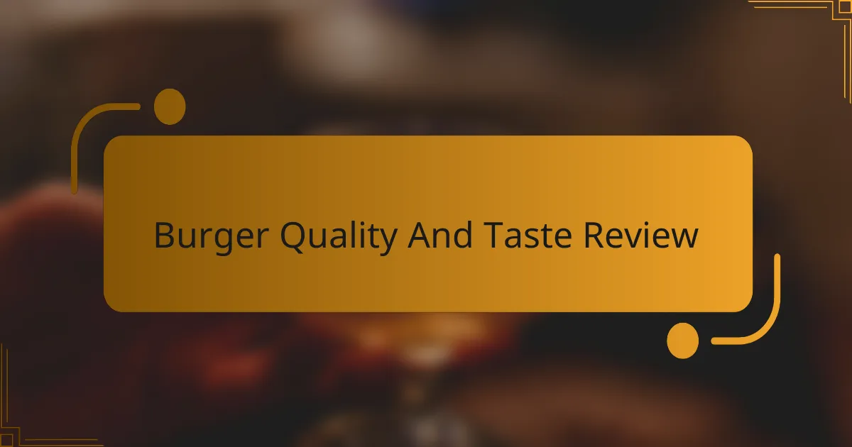 Burger Quality And Taste Review