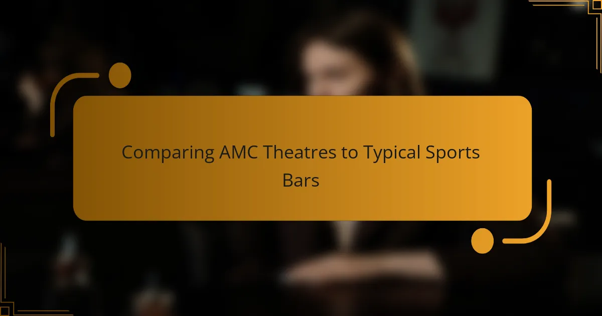 Comparing AMC Theatres to Typical Sports Bars