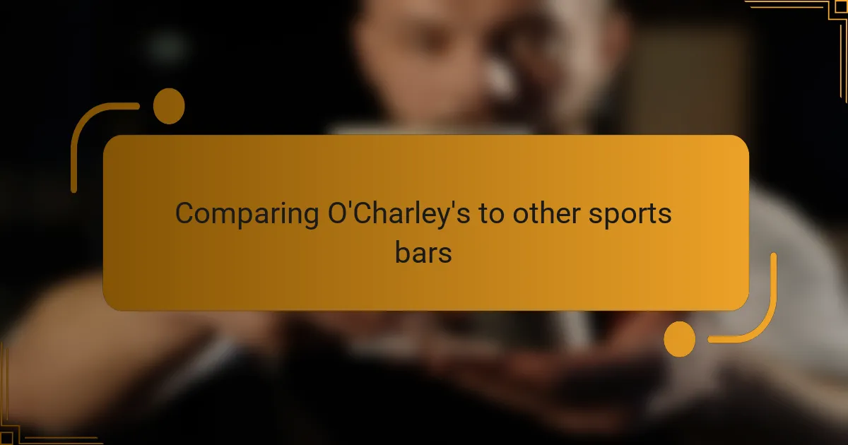 Comparing O'Charley's to other sports bars