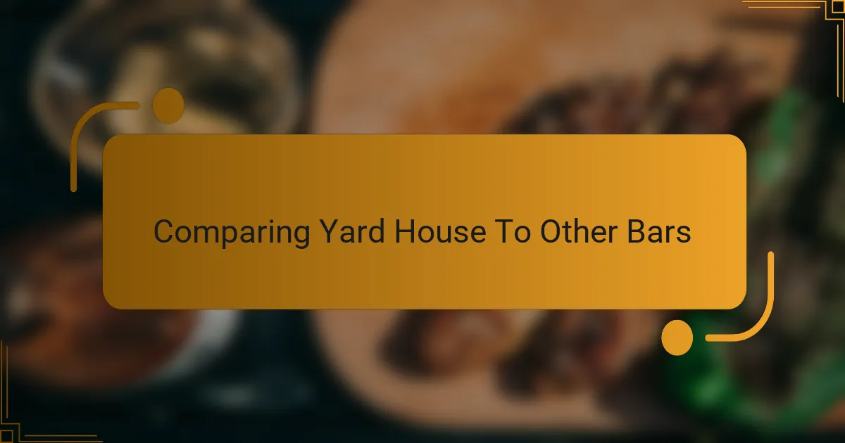 Comparing Yard House To Other Bars