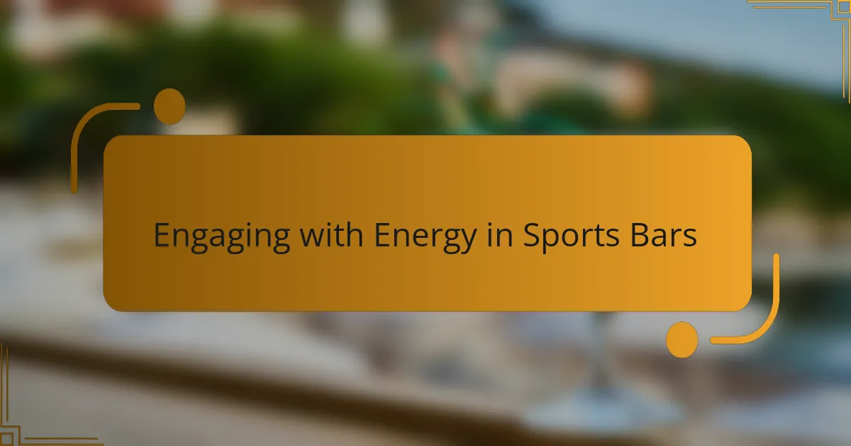 Engaging with Energy in Sports Bars