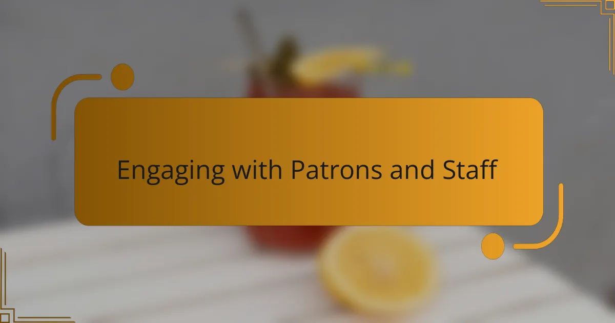 Engaging with Patrons and Staff