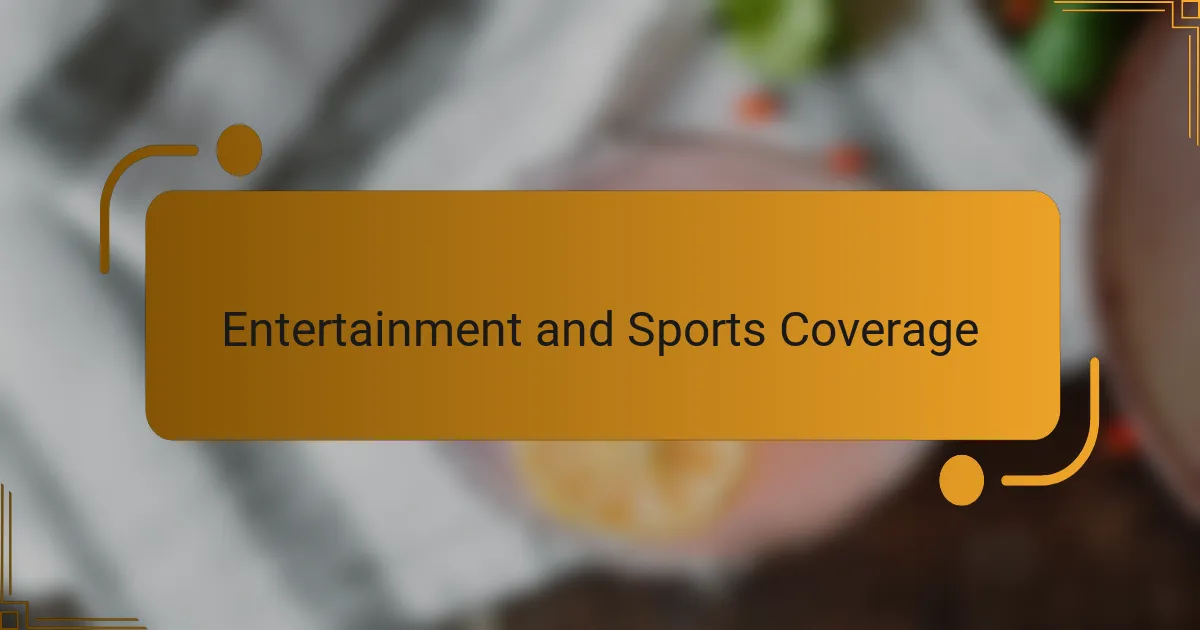 Entertainment and Sports Coverage
