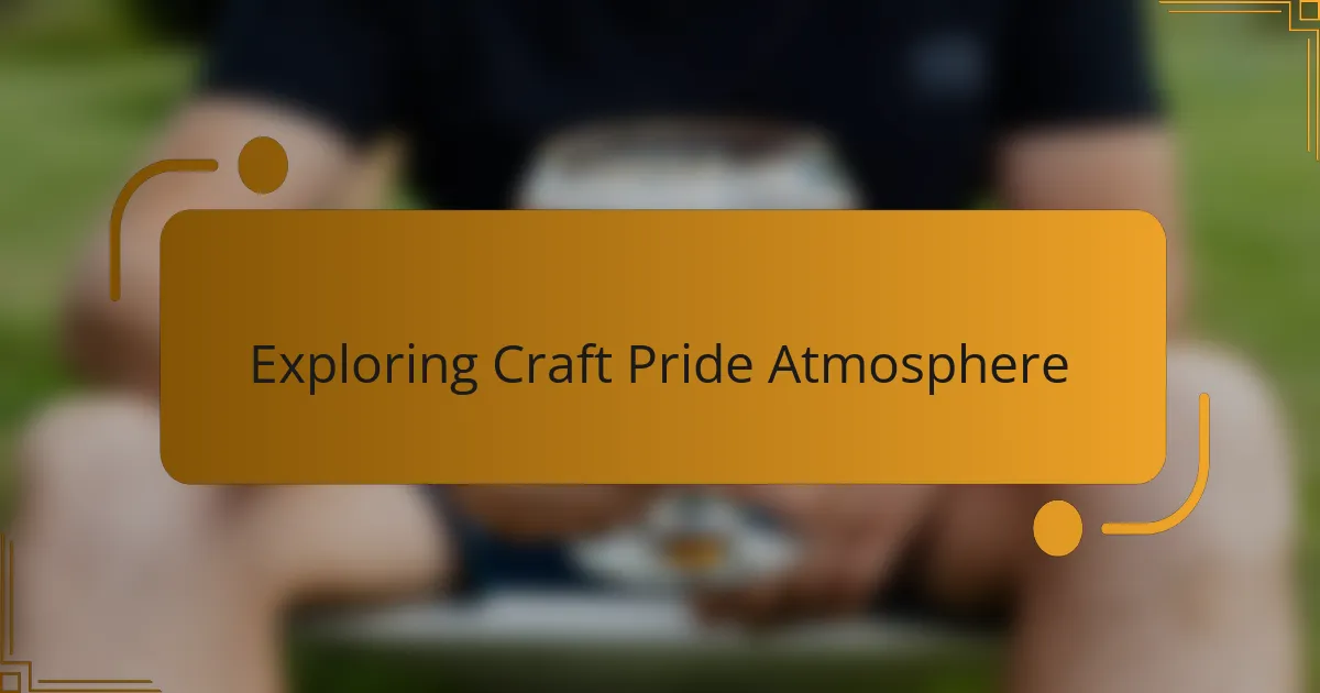 Exploring Craft Pride Atmosphere
