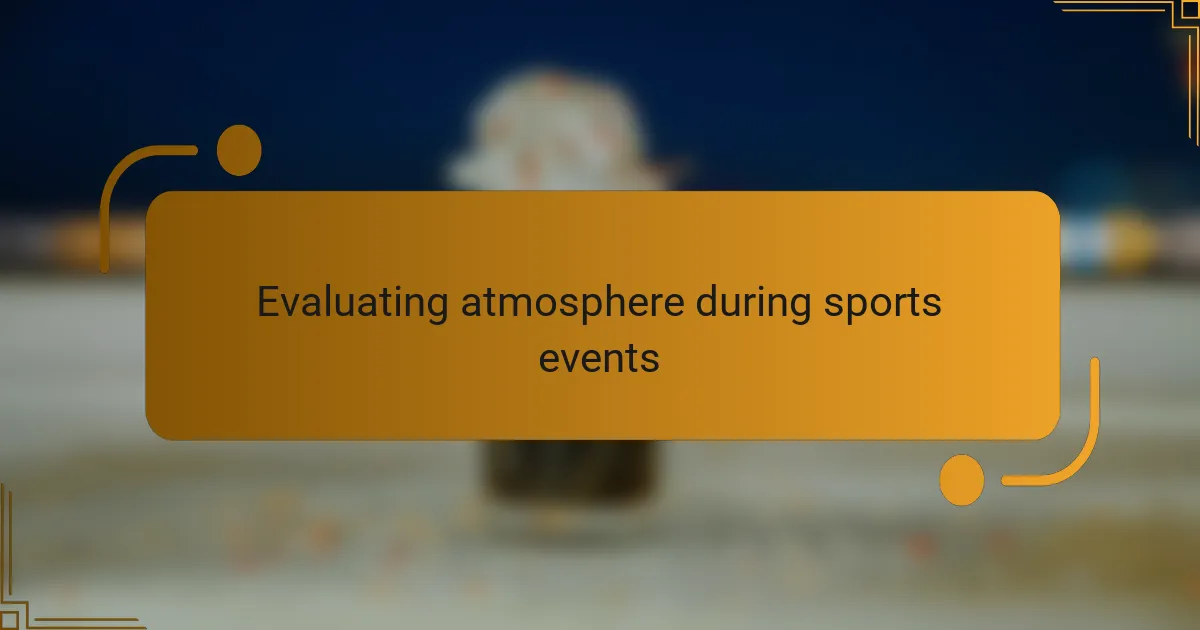 Evaluating atmosphere during sports events