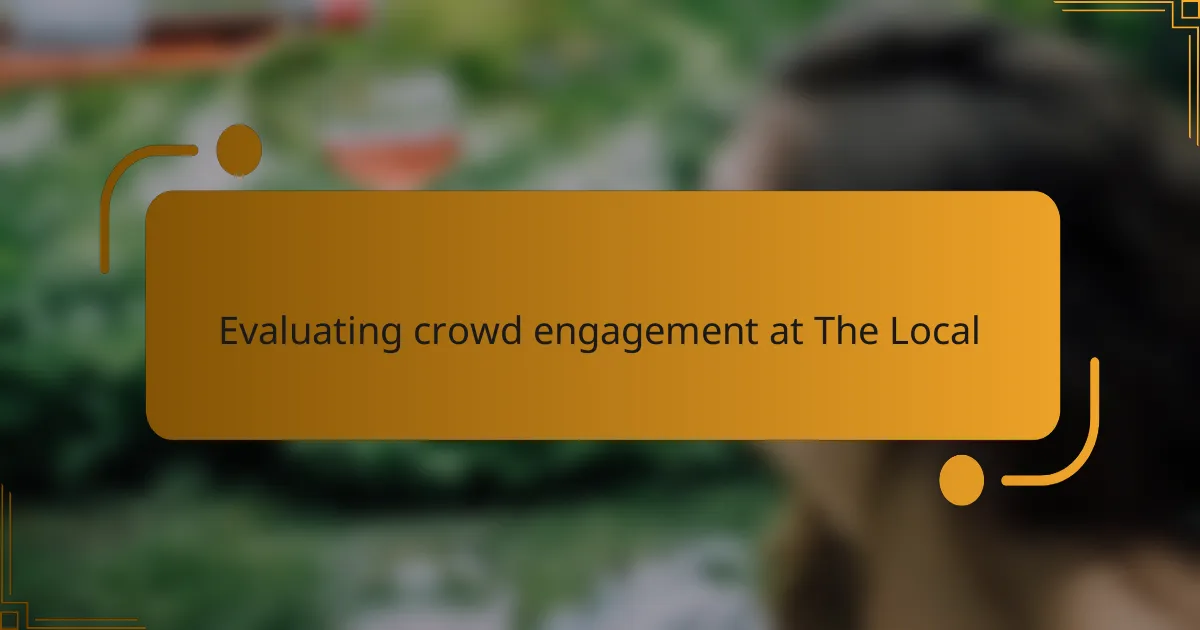 Evaluating crowd engagement at The Local