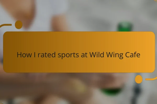How I rated sports at Wild Wing Cafe