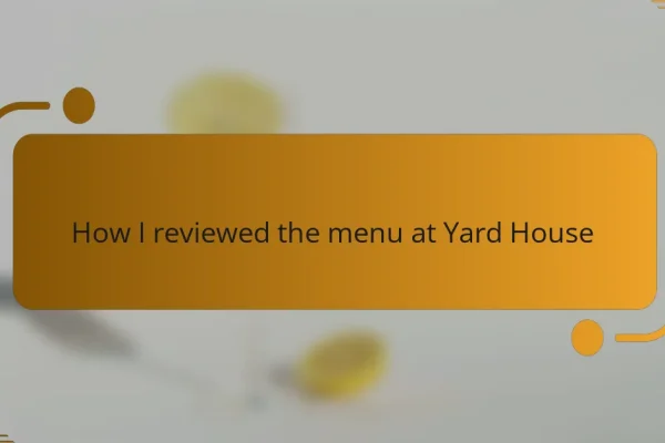 How I reviewed the menu at Yard House
