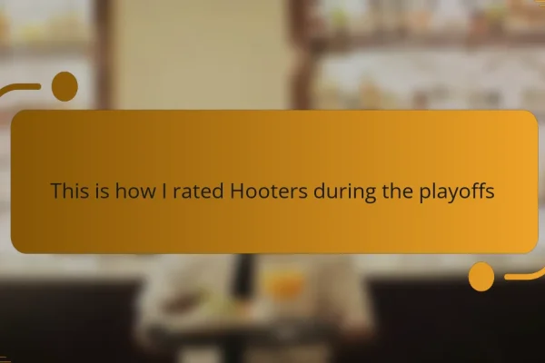 This is how I rated Hooters during the playoffs