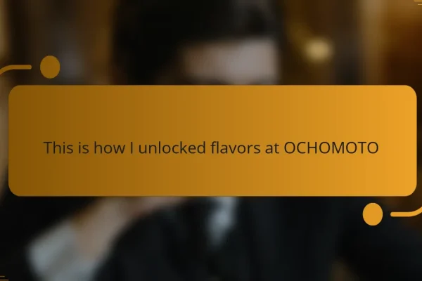 This is how I unlocked flavors at OCHOMOTO