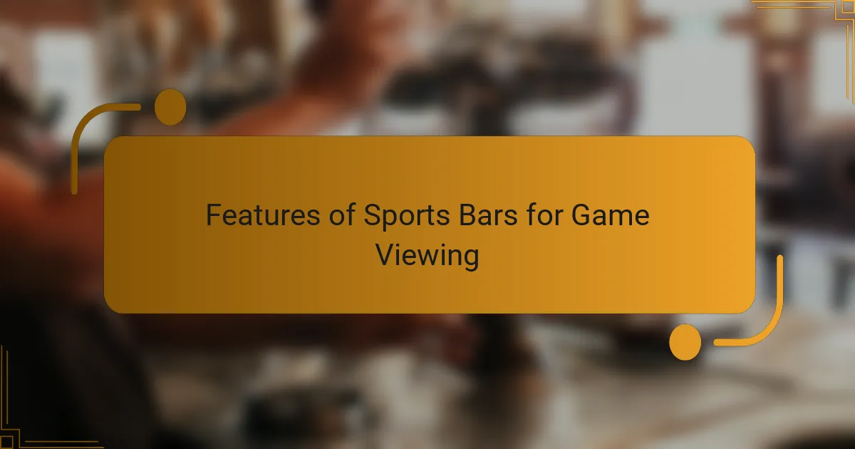 Features of Sports Bars for Game Viewing