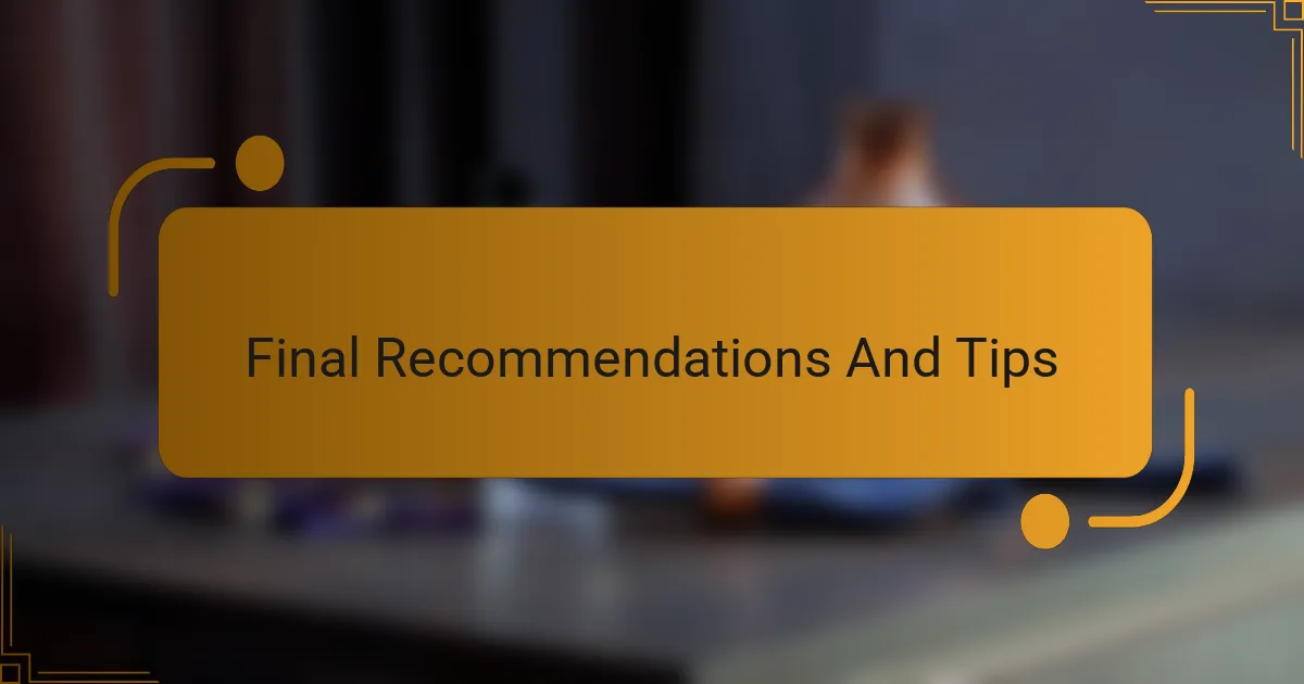 Final Recommendations And Tips