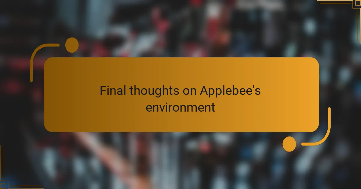 Final thoughts on Applebee's environment