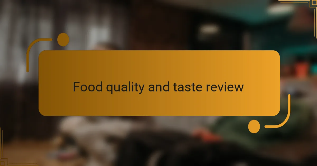 Food quality and taste review