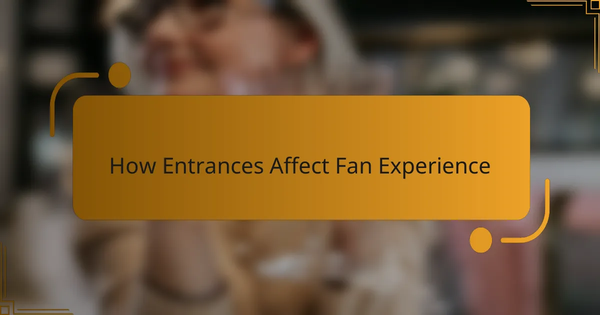 How Entrances Affect Fan Experience