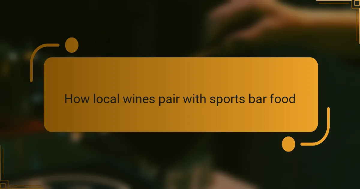 How local wines pair with sports bar food