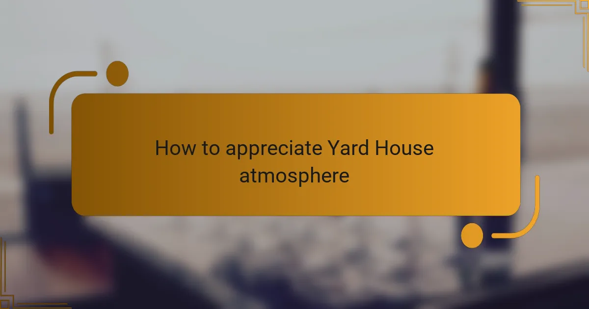 How to appreciate Yard House atmosphere