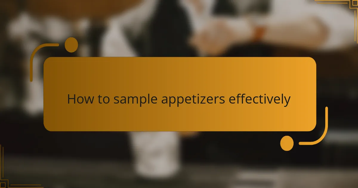 How to sample appetizers effectively