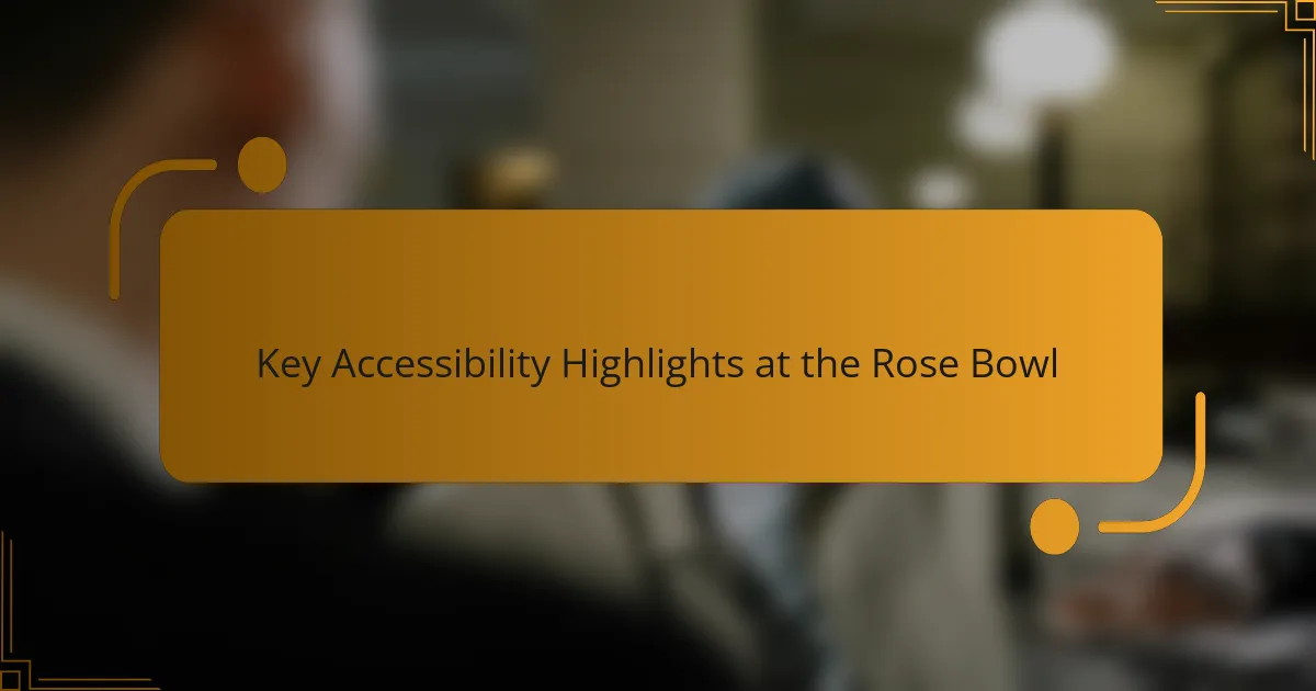 Key Accessibility Highlights at the Rose Bowl