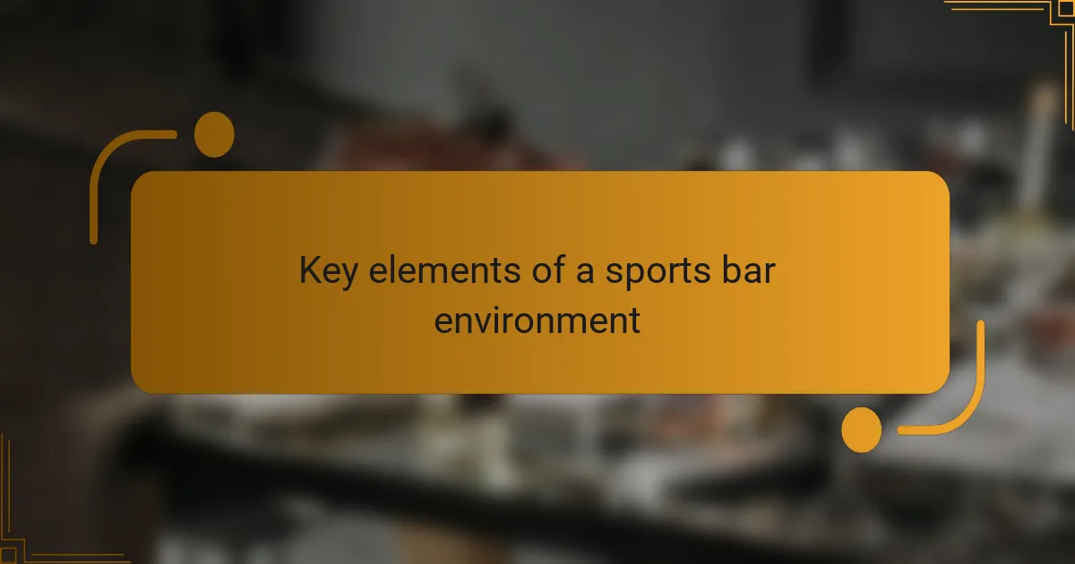 Key elements of a sports bar environment