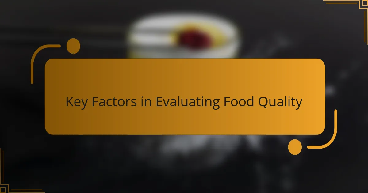 Key Factors in Evaluating Food Quality