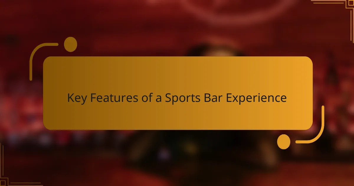 Key Features of a Sports Bar Experience