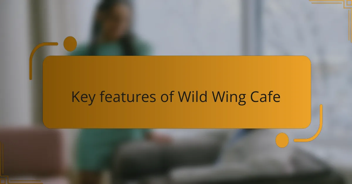 Key features of Wild Wing Cafe