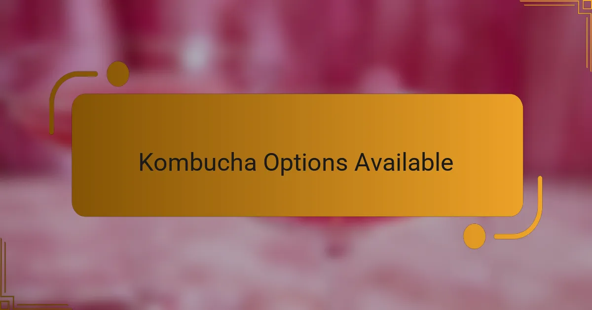 Kombucha Options Available