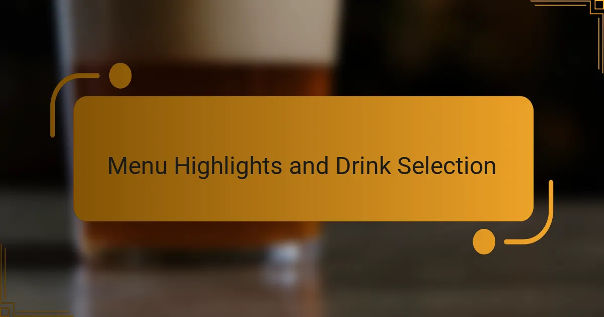 Menu Highlights and Drink Selection