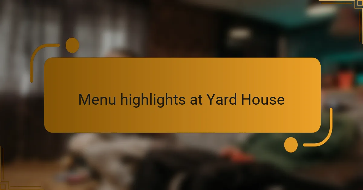 Menu highlights at Yard House