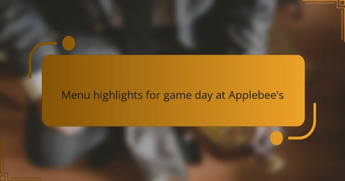 Menu highlights for game day at Applebee's
