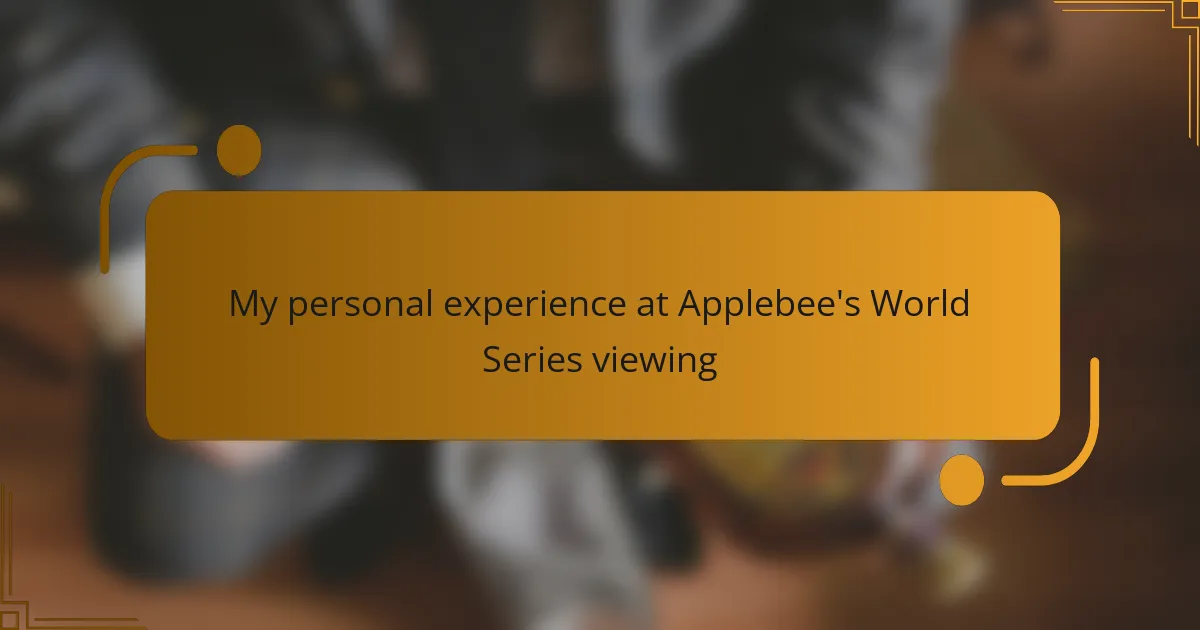 My personal experience at Applebee's World Series viewing