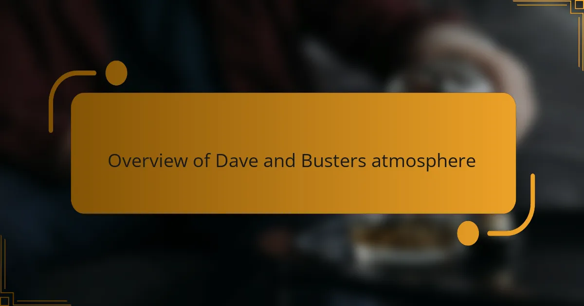Overview of Dave and Busters atmosphere