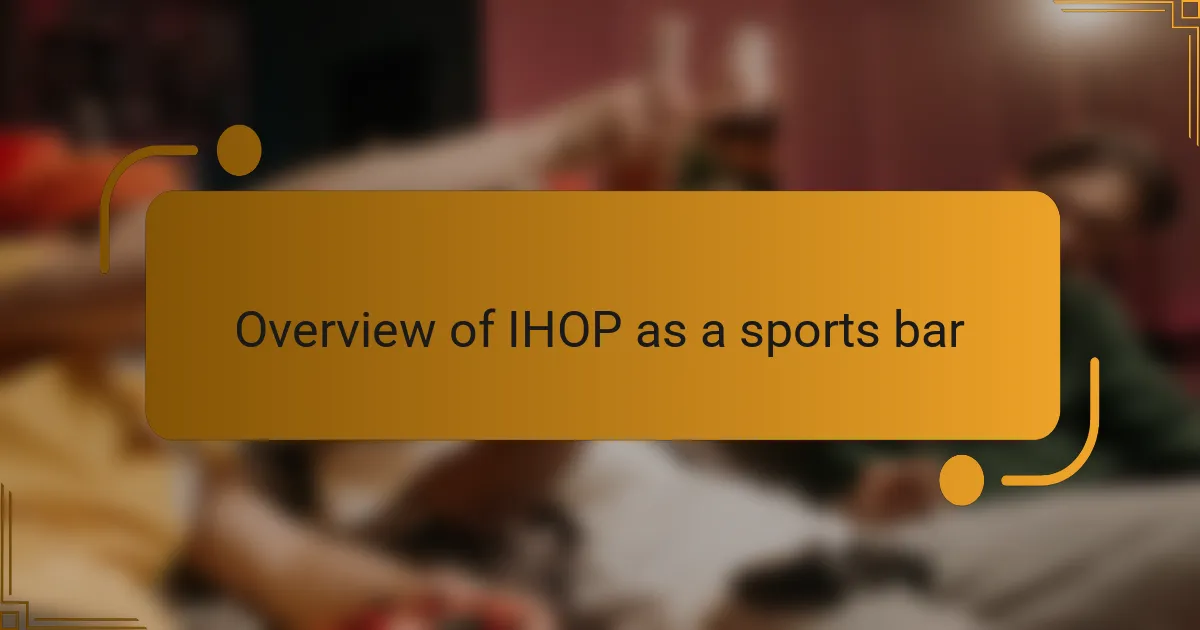 Overview of IHOP as a sports bar