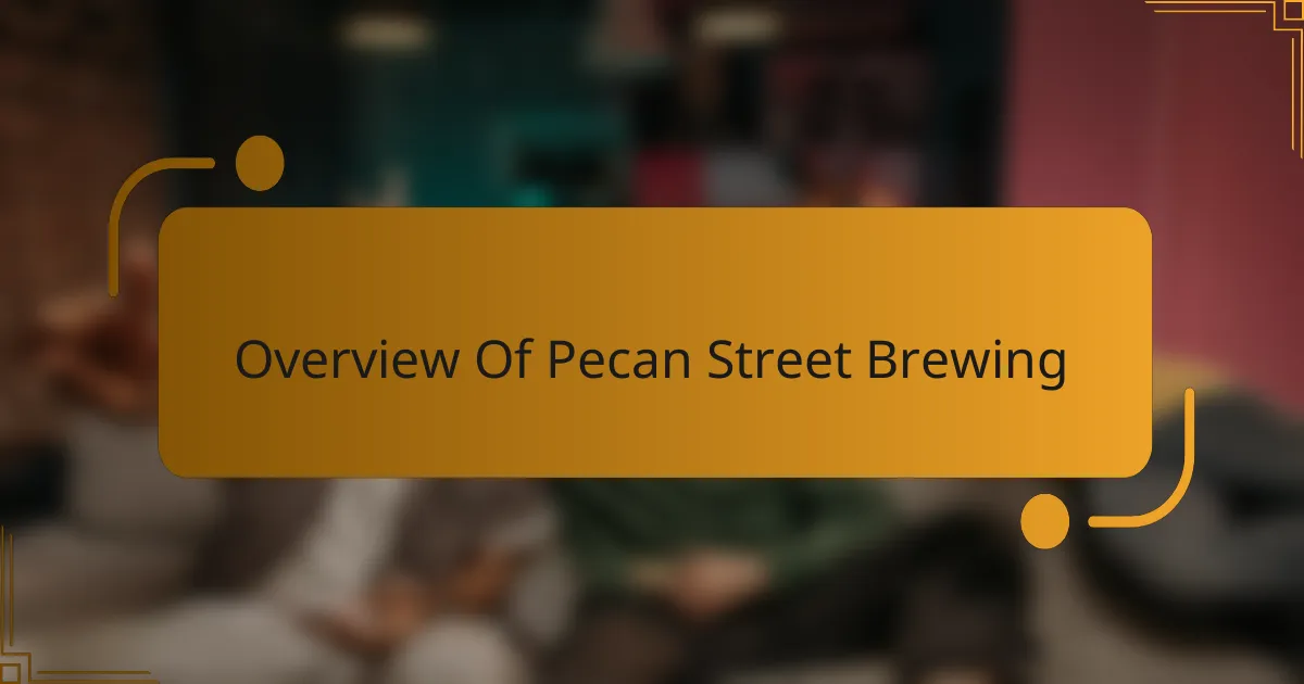 Overview Of Pecan Street Brewing