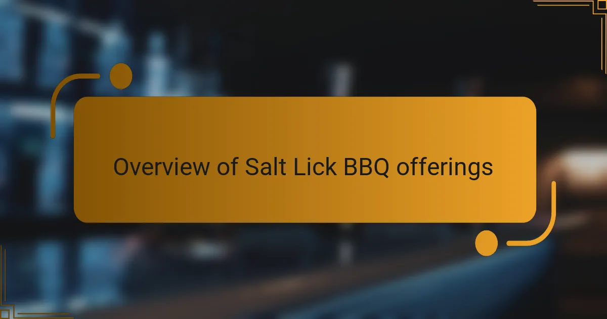 Overview of Salt Lick BBQ offerings