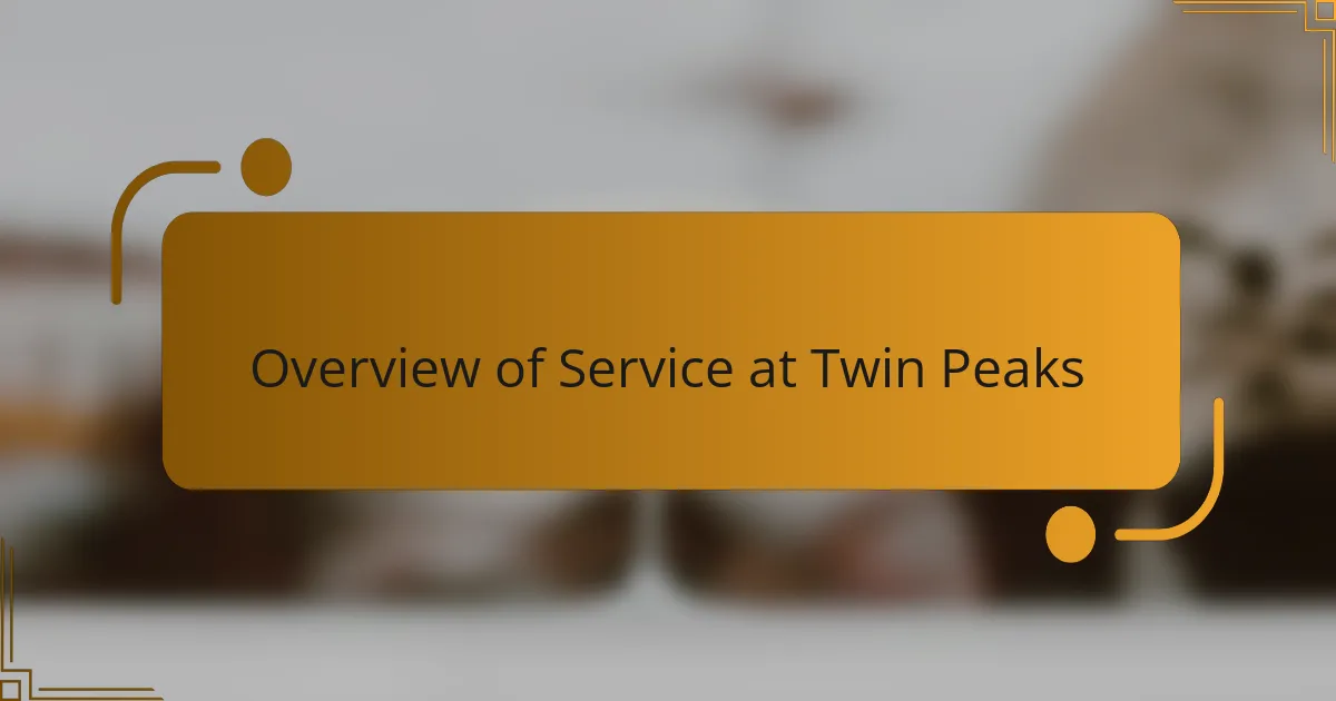 Overview of Service at Twin Peaks