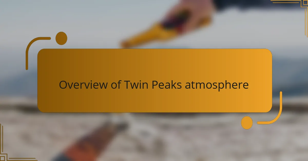 Overview of Twin Peaks atmosphere