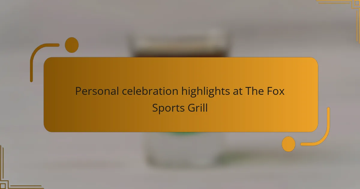 Personal celebration highlights at The Fox Sports Grill