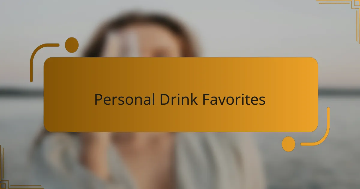 Personal Drink Favorites