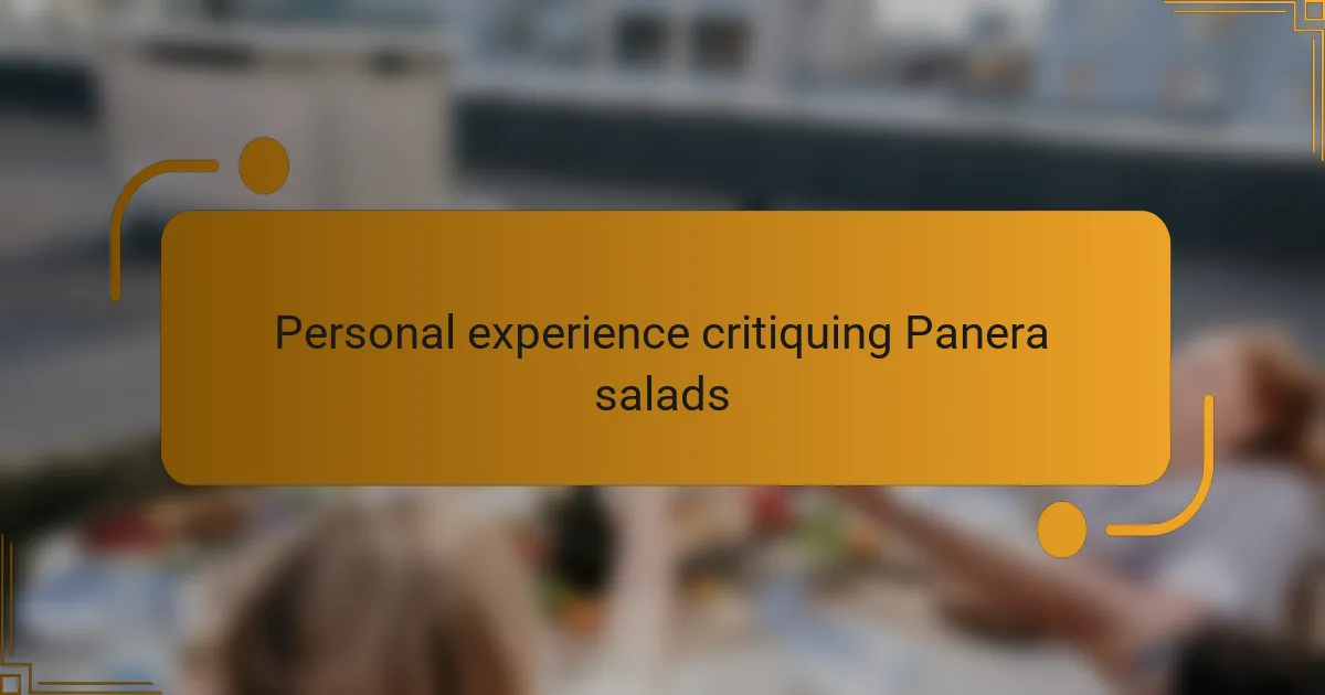Personal experience critiquing Panera salads