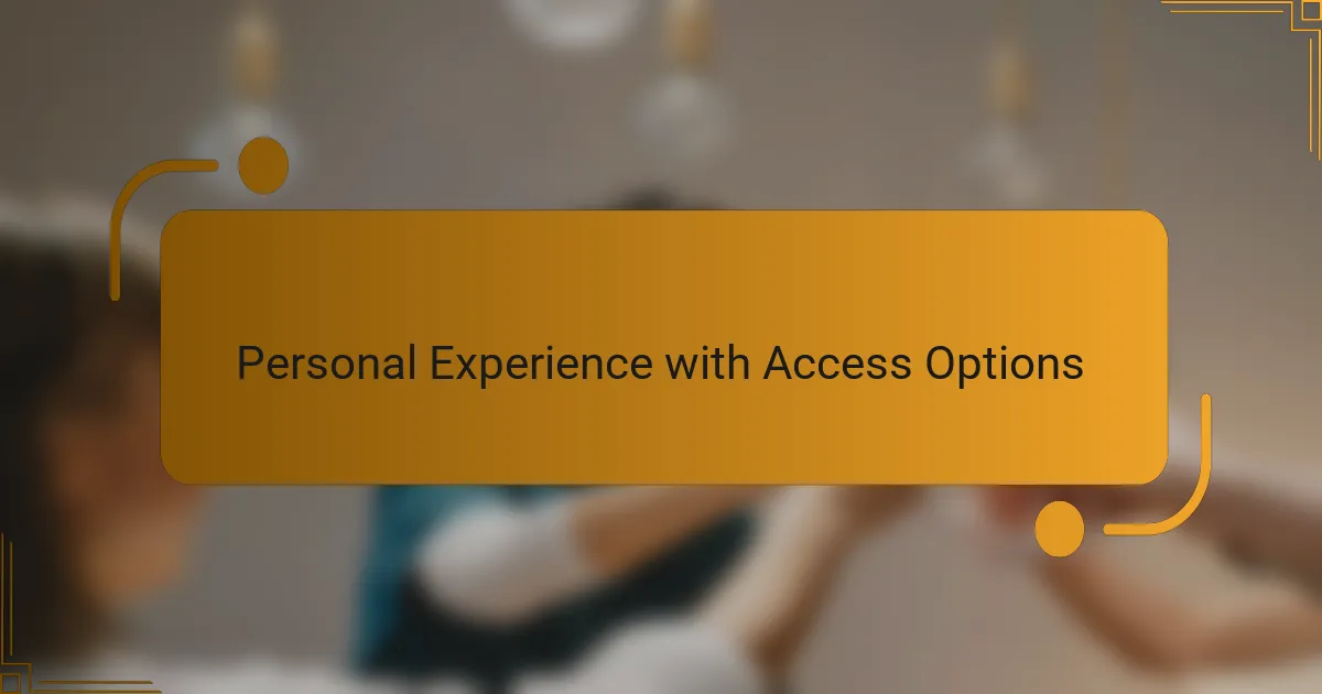 Personal Experience with Access Options