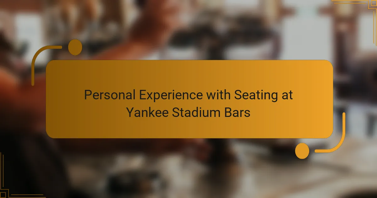 Personal Experience with Seating at Yankee Stadium Bars
