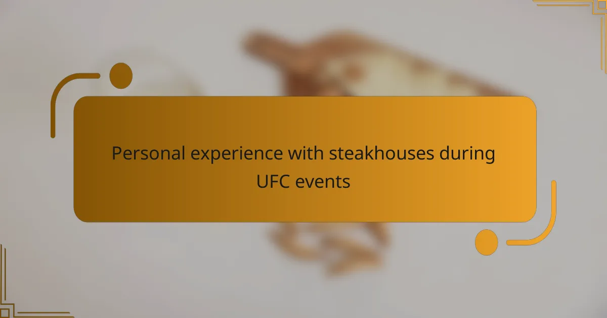 Personal experience with steakhouses during UFC events