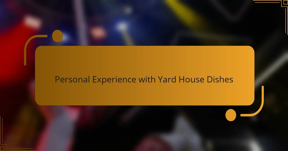 Personal Experience with Yard House Dishes