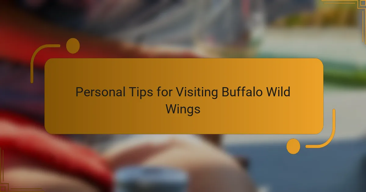 Personal Tips for Visiting Buffalo Wild Wings