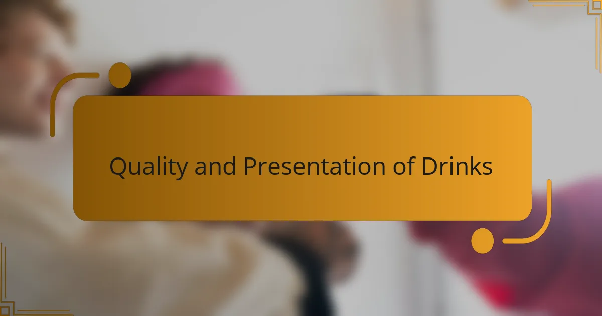 Quality and Presentation of Drinks