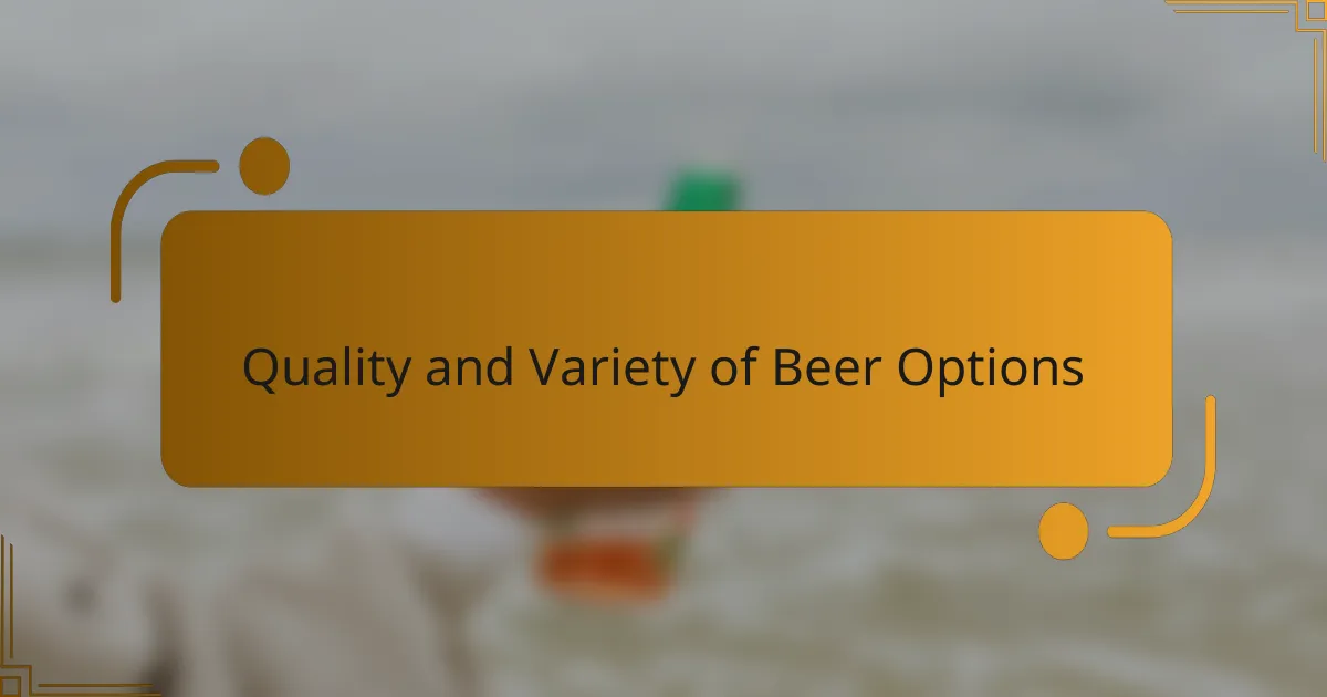 Quality and Variety of Beer Options
